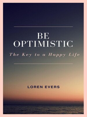 cover image of Be Optimistic--The Key to a Happy Life